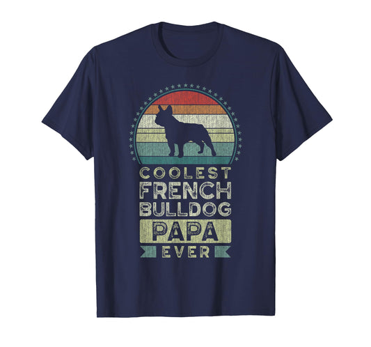 Coolest French Bulldog Papa Ever, Father's Day, Dad, Grandpa T-Shirt for Men