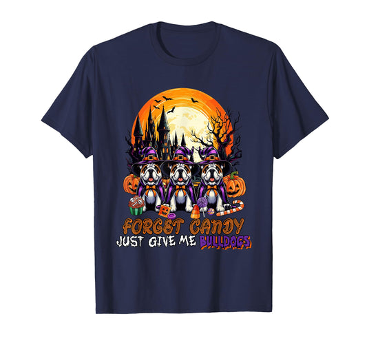 Forget Candy Give Me Bulldogs Halloween Cosplay Witches T-Shirt