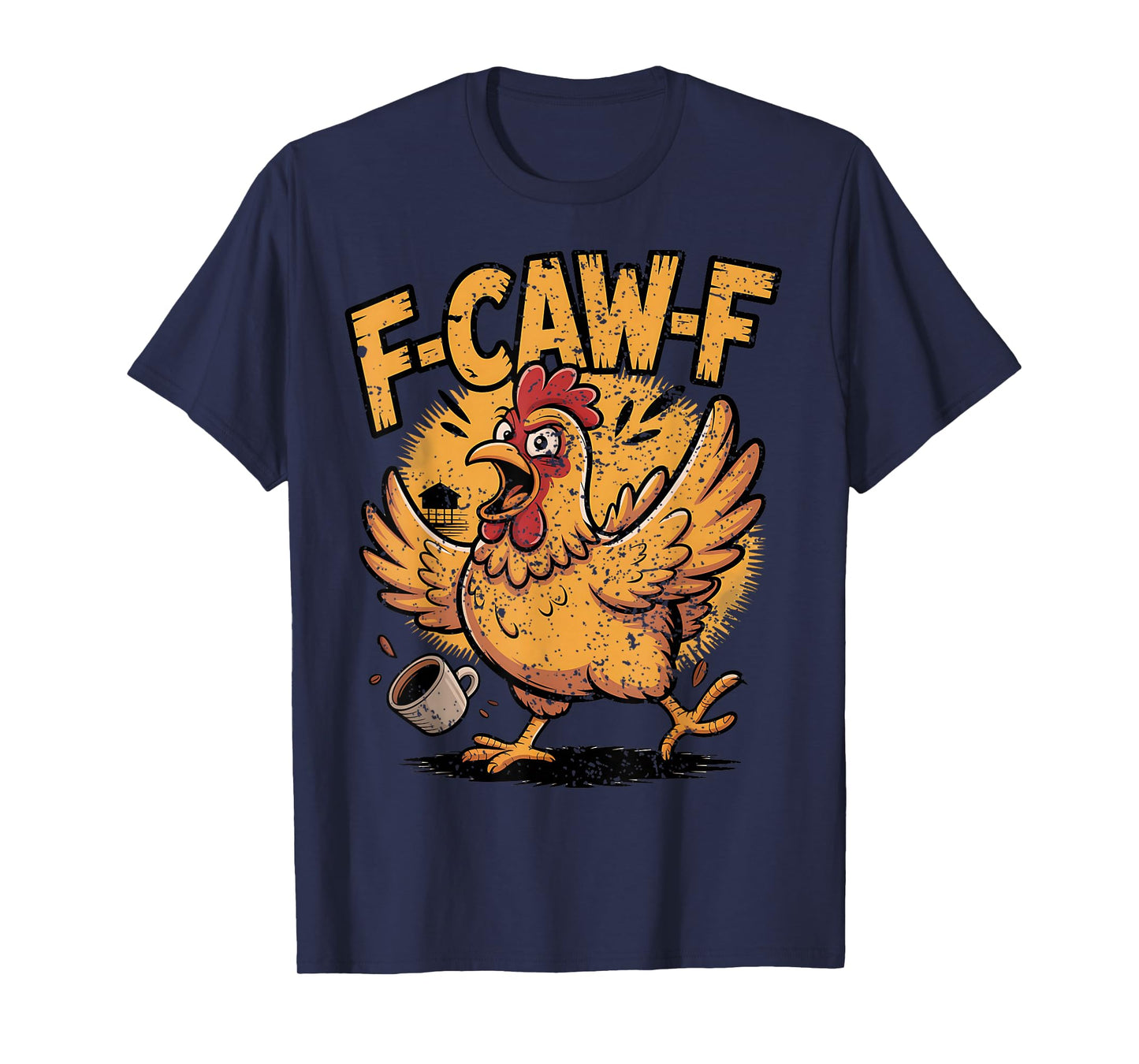 F Caw F Coffee Chicken F kawf Rooster Funny Bird Fcawf T-Shirt