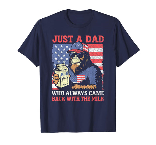 Patriotic Bigfoot 4th July, Just A Dad Who Always Came Back T-Shirt