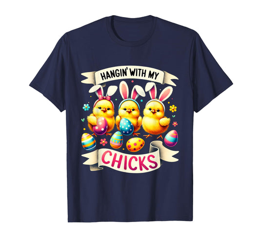 Hangin' With My Chicks Funny Chicken Bunnies Easter Egg Hunt T-Shirt
