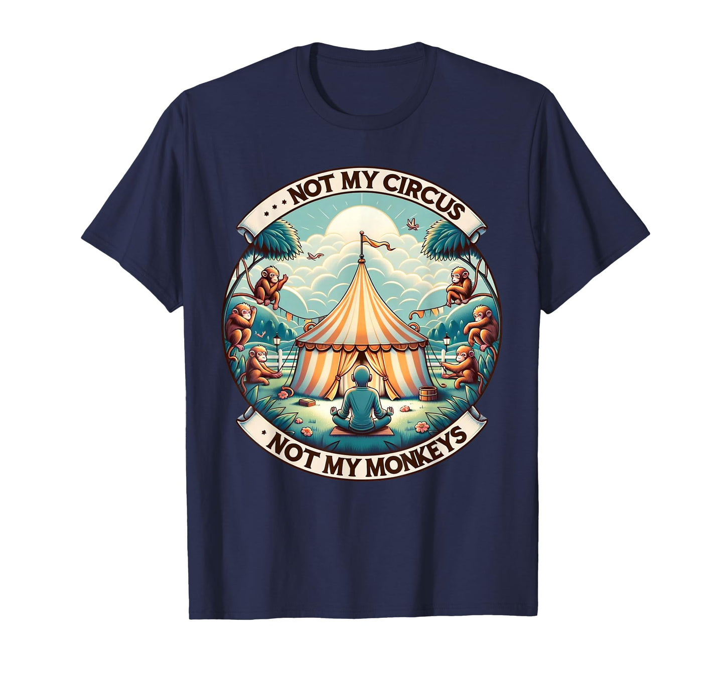 Not My Monkey Not My Circus Funny Monkey Quotes T-Shirt