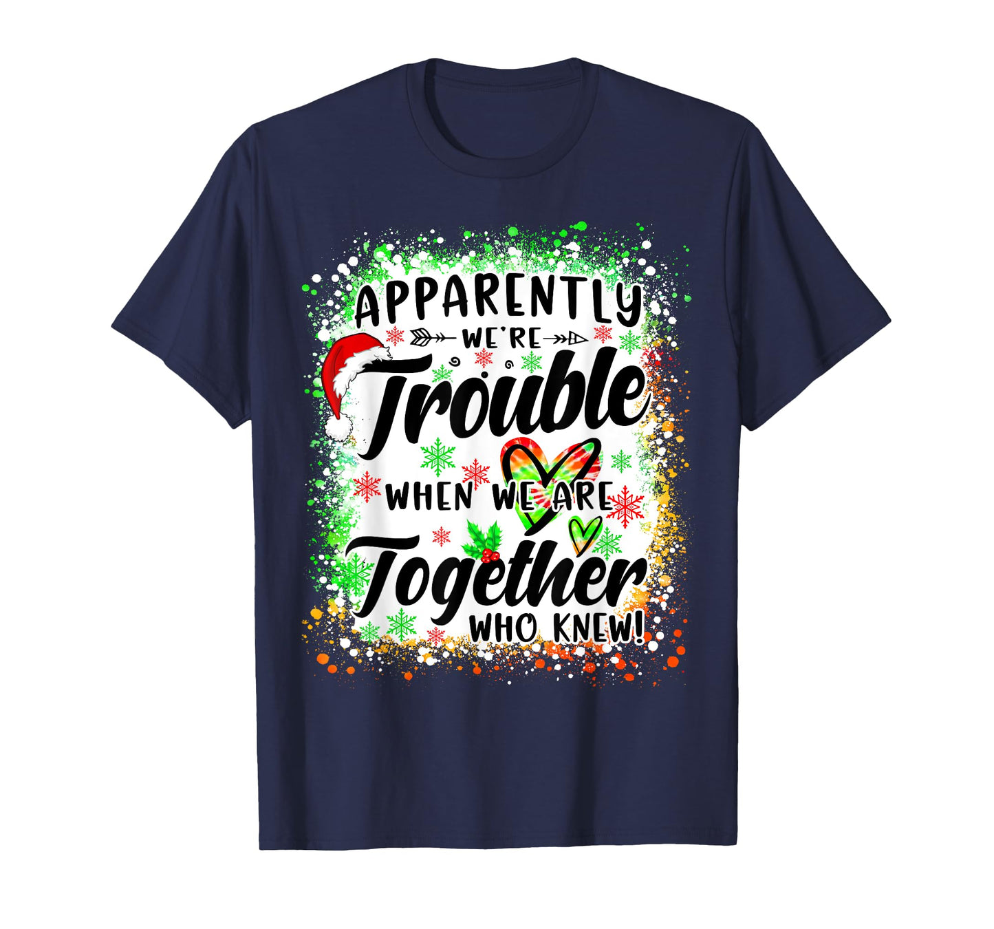 Apparently We're Trouble When We're Together Bestie Xmas T-Shirt