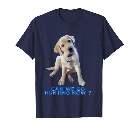 Yellow Lab can we go Hunting now Shirt