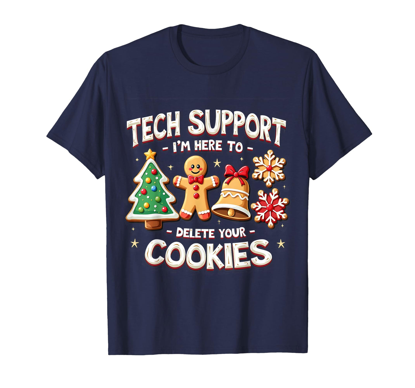 Christmas Cookies Pajamas Holiday Gifts for Family Christmas Tech Support I'm Here To Delete Your Cookies Xmas Unisex T-Shirt