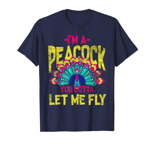 You Gotta Let Me Fly Peacock T-Shirt