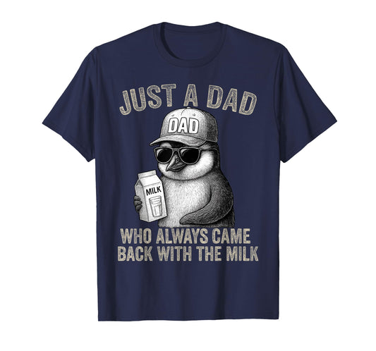 Just a Dad Who Came Back with Milk Father's Day Penguin Dad T-Shirt