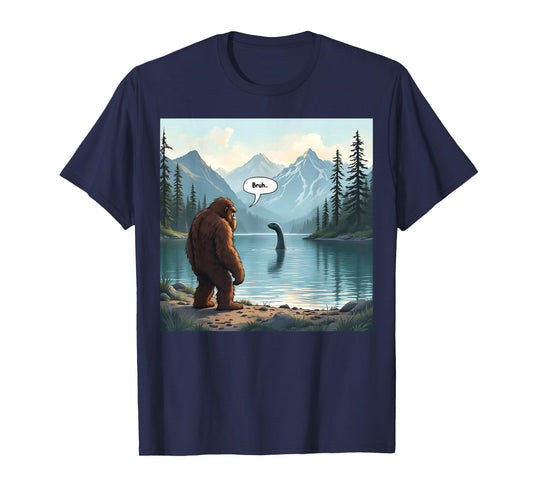 Funny Bruh Bigfoot Sasquatch Loch Ness Monster Nessie T-Shirt