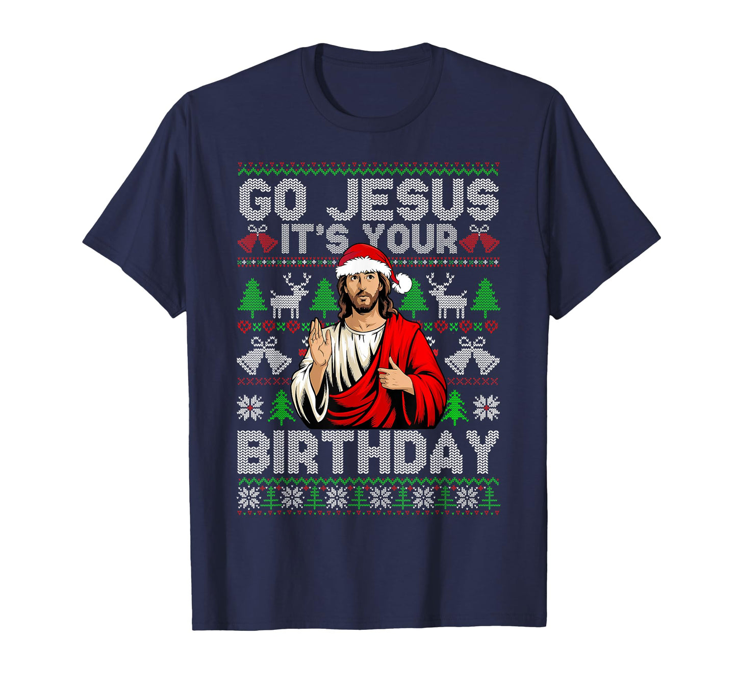 Go Jesus It's Your Birthday Ugly Christmas Sweater Funny T-Shirt