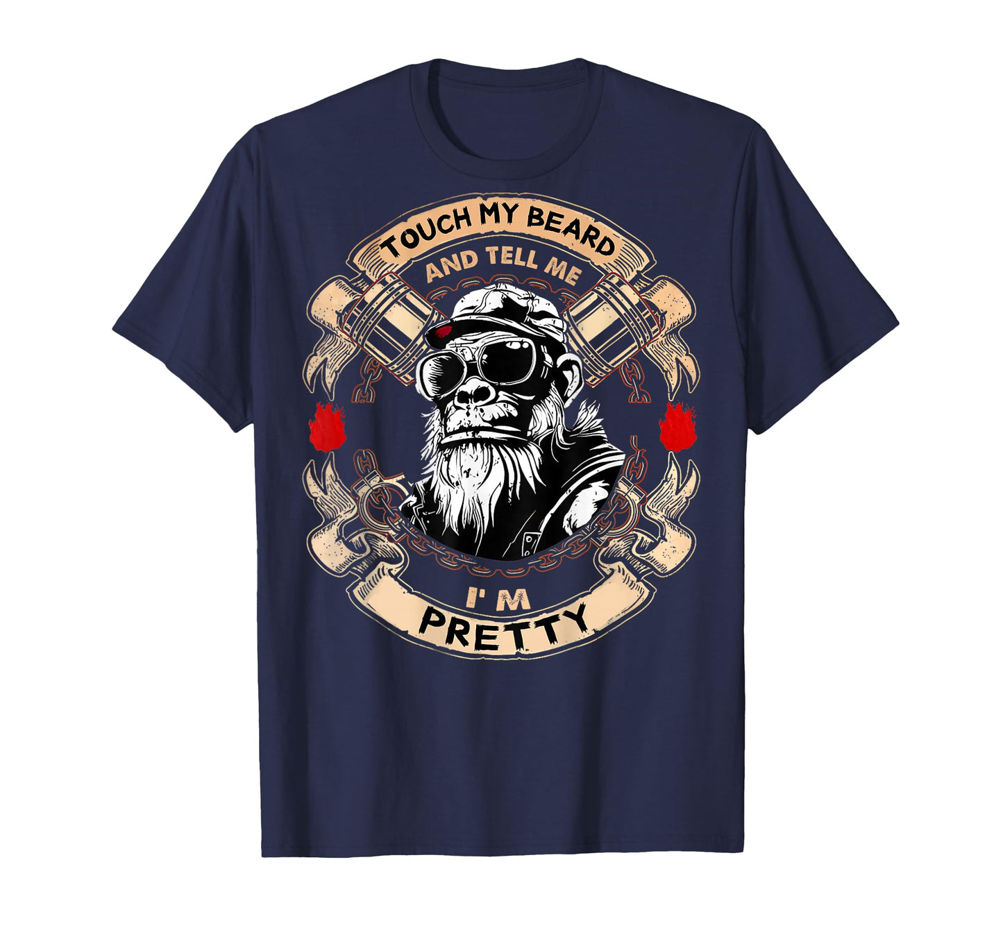 (On Back) Touch My Beard and Tell Me I'm Pretty Monkey T-Shirt