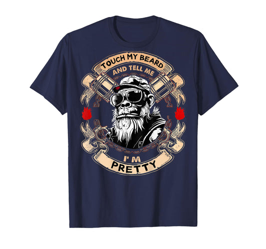(On Back) Touch My Beard and Tell Me I'm Pretty Monkey T-Shirt