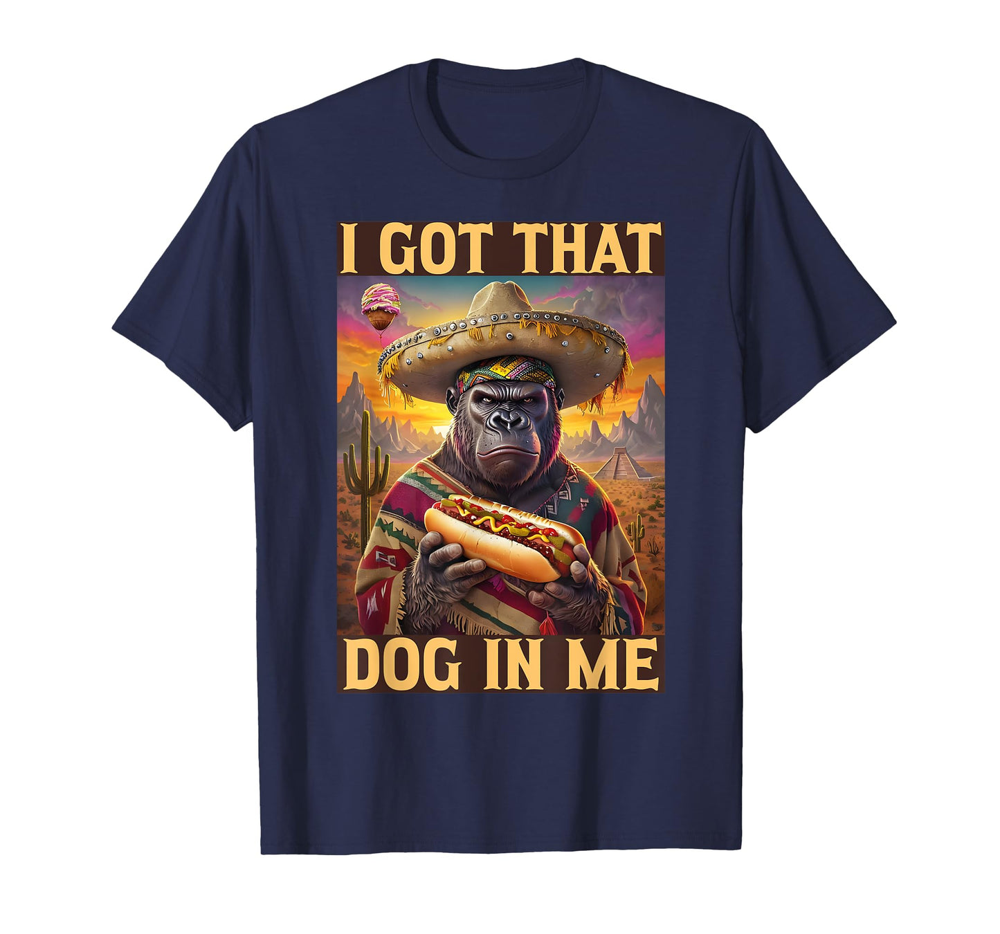 I Got That Dog In Me Cinco de Mayo Hot Dogs Combo Gorilla T-Shirt