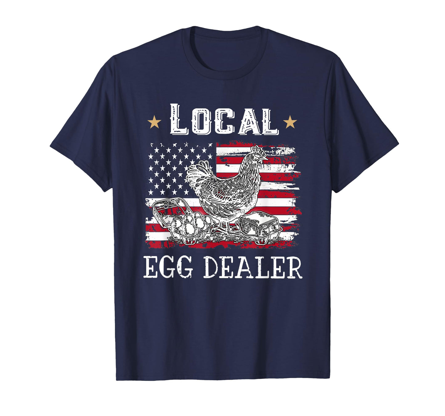 Local Egg Dealer Funny American Flag Chicken Lover Farmer Women Men T-Shirt