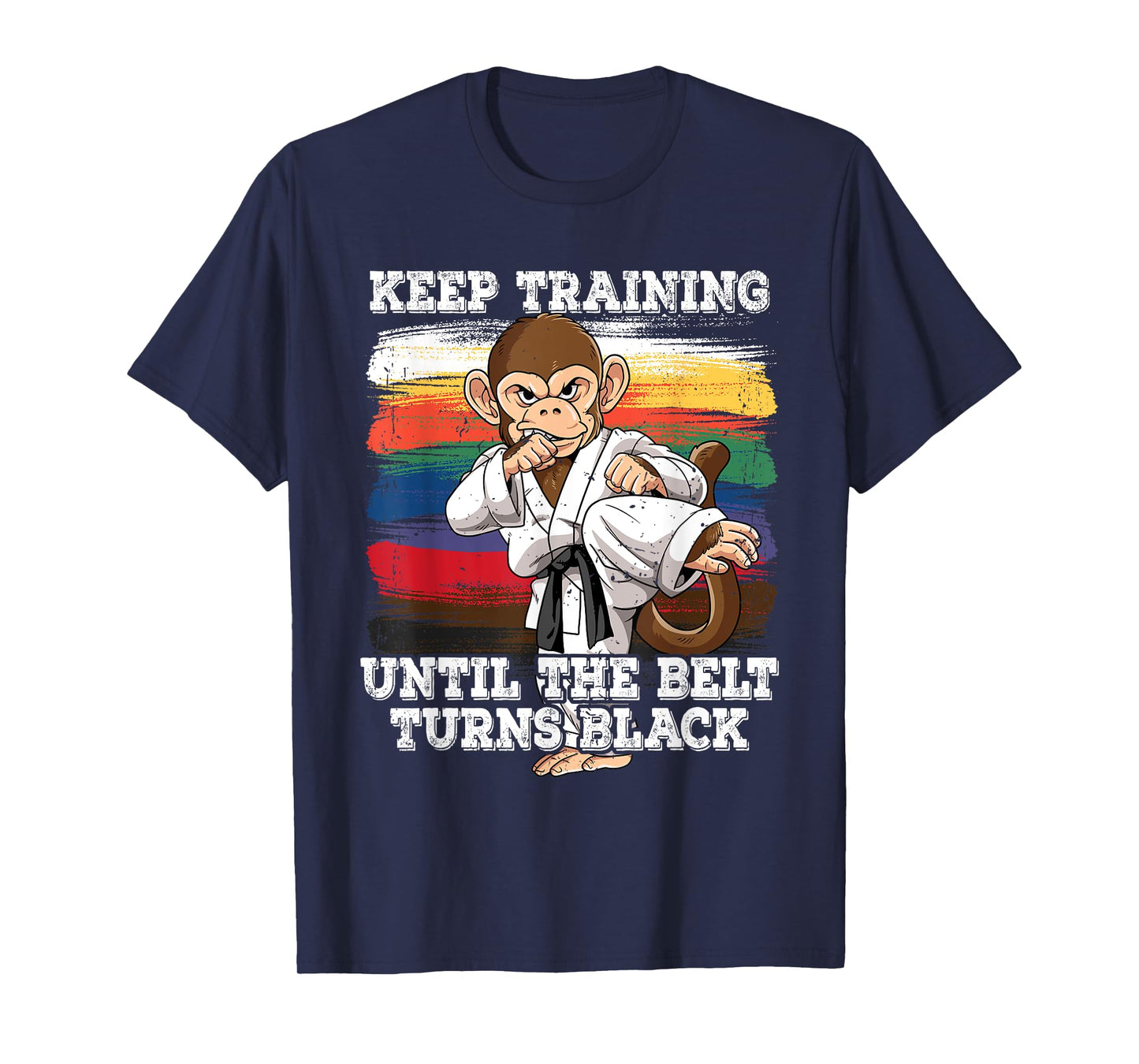 Karate Keep Training Until The Belt Turns Black T-Shirt