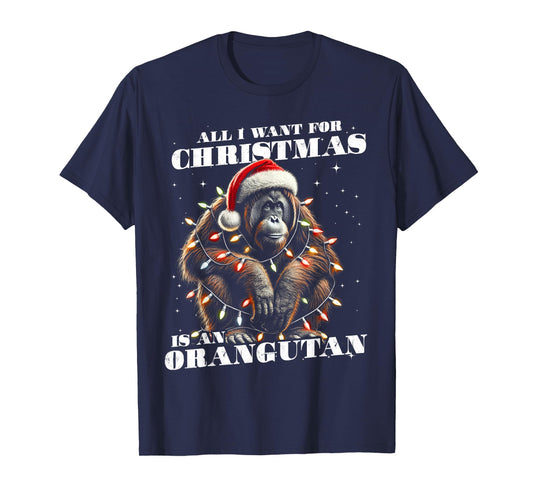Funny All I want for Christmas is a Orangutan T-Shirt