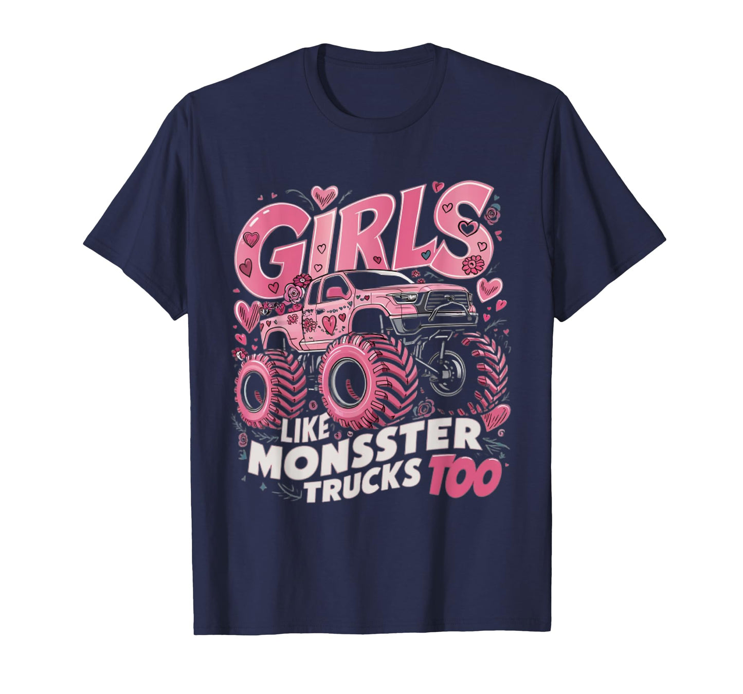 Cute Monster Truck Girls Like Monsters Too T-Shirt
