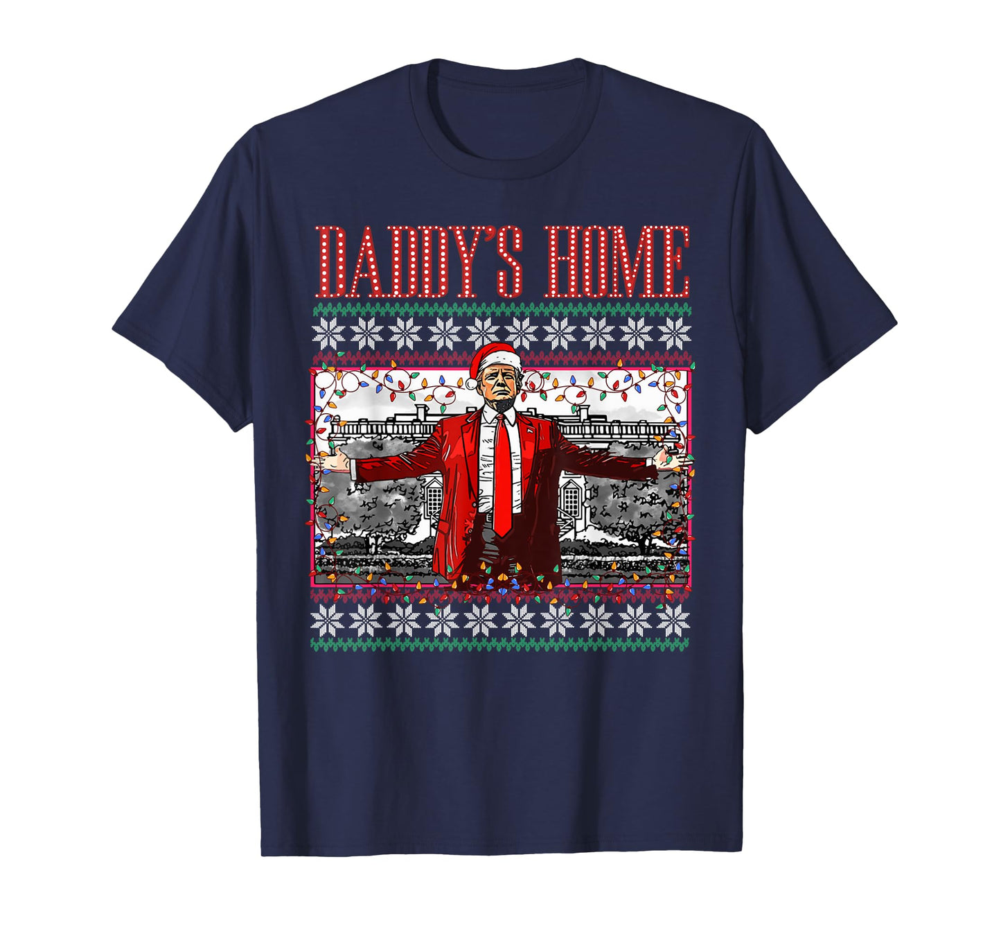 Funny Daddy's Home Trump Ugly Christmas Sweater Xmas Pajamas T-Shirt