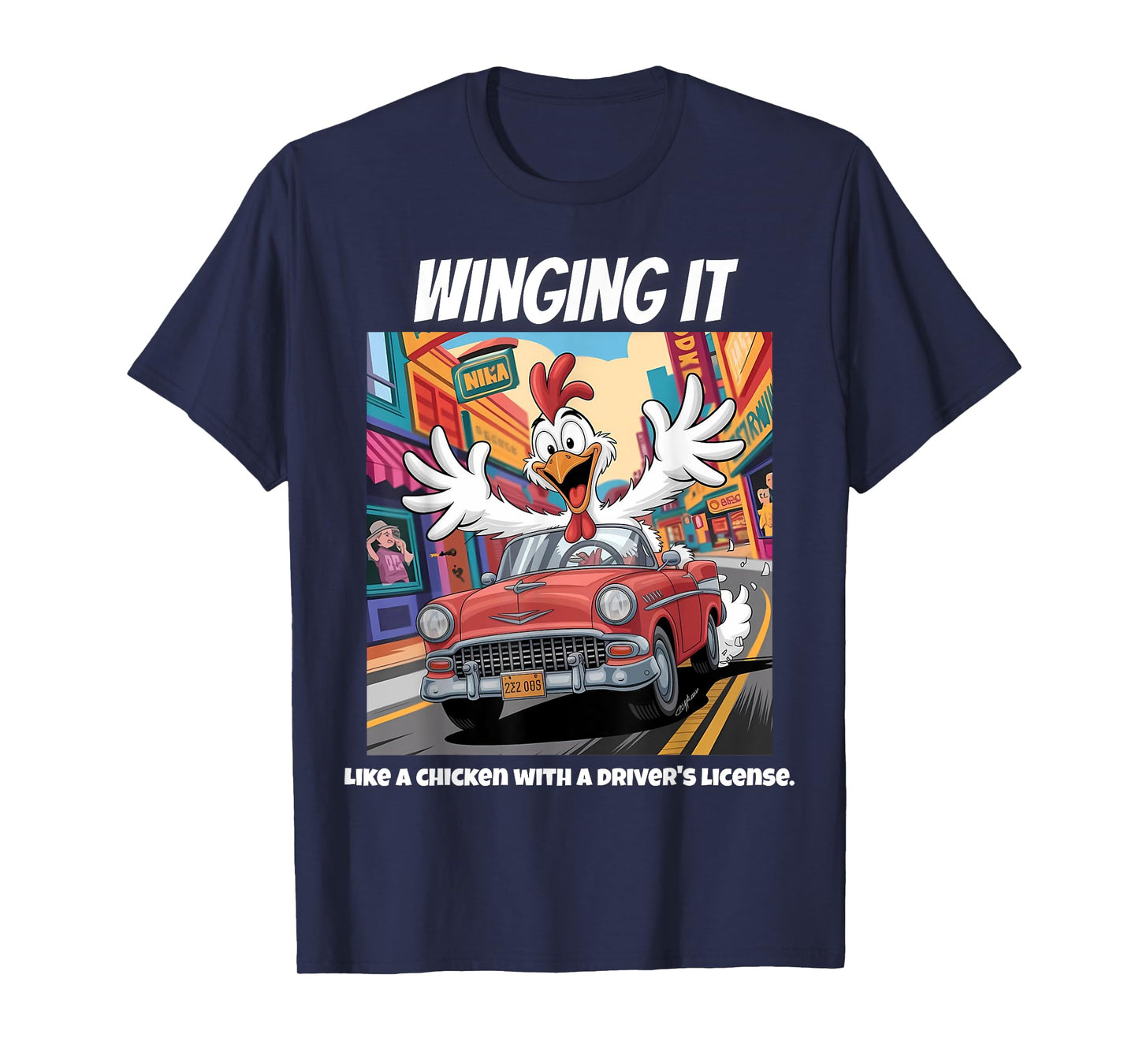 Funny Chicken Humor Cartoon Silly Chicken Driving Winging It T-Shirt