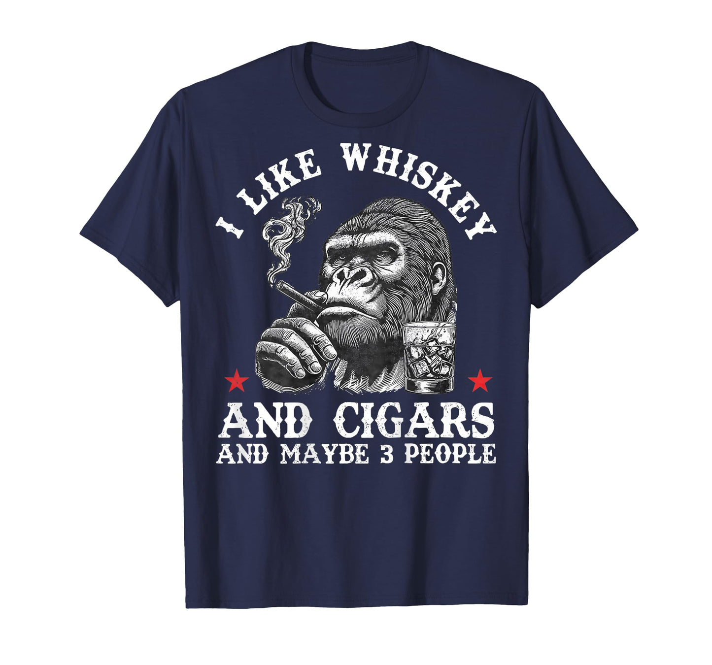 I Like Whiskey and Cigars and Maybe 3 People Monkey On Back T-Shirt