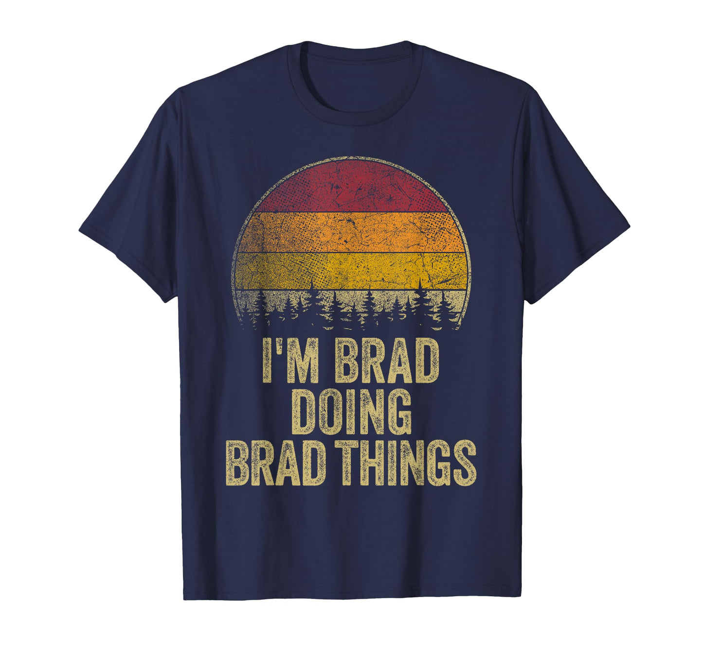 I'M BRAD DOING BRAD THINGS Funny Retro Humor Name Gag Gift T-Shirt