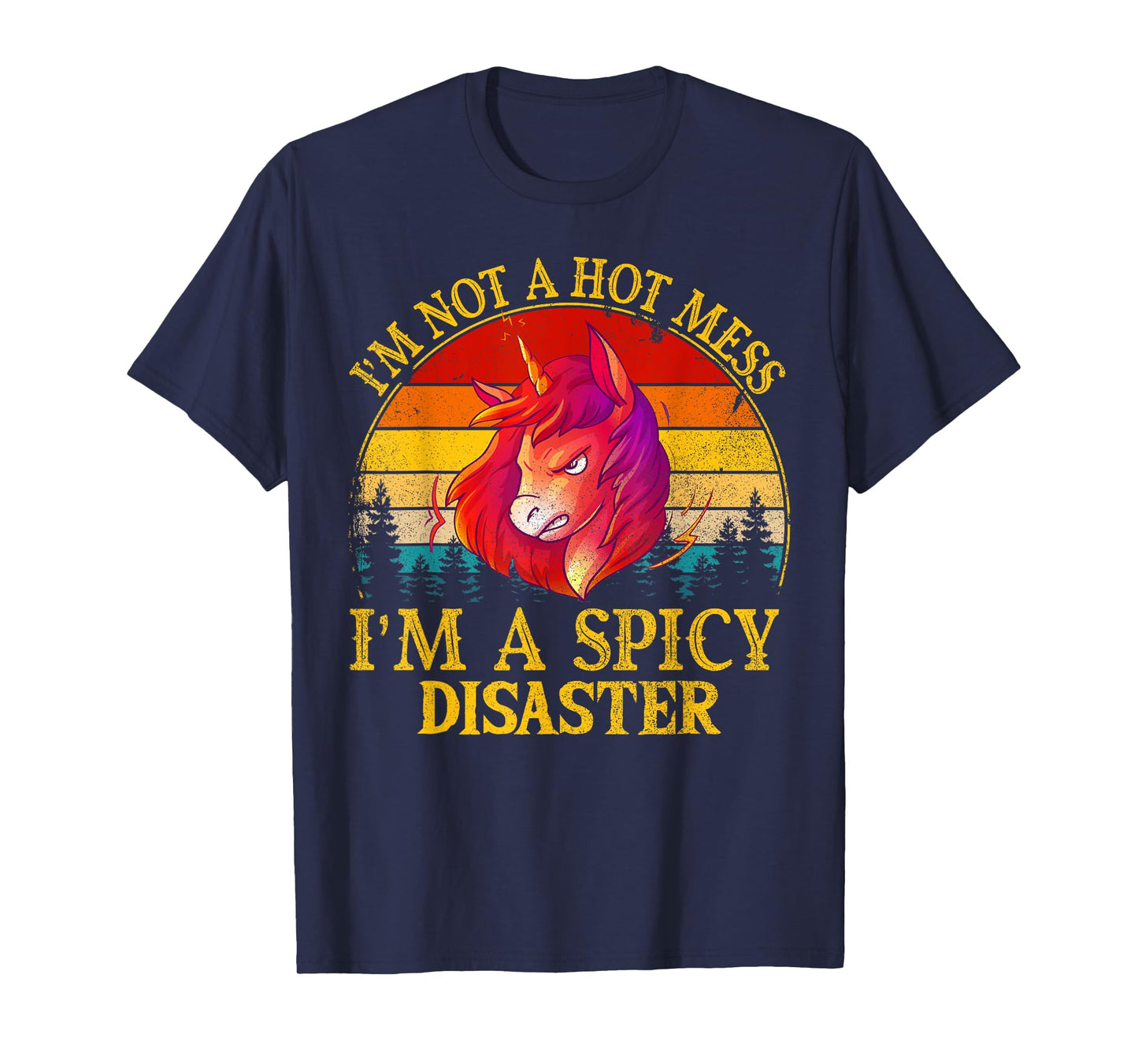 I'm Not A Hot Mess I'm A Spicy Disaster Funny T-Shirt