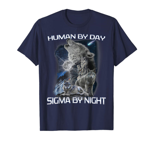 Human By Day Sigma By Night Alpha Wolf Men And Women T-Shirt