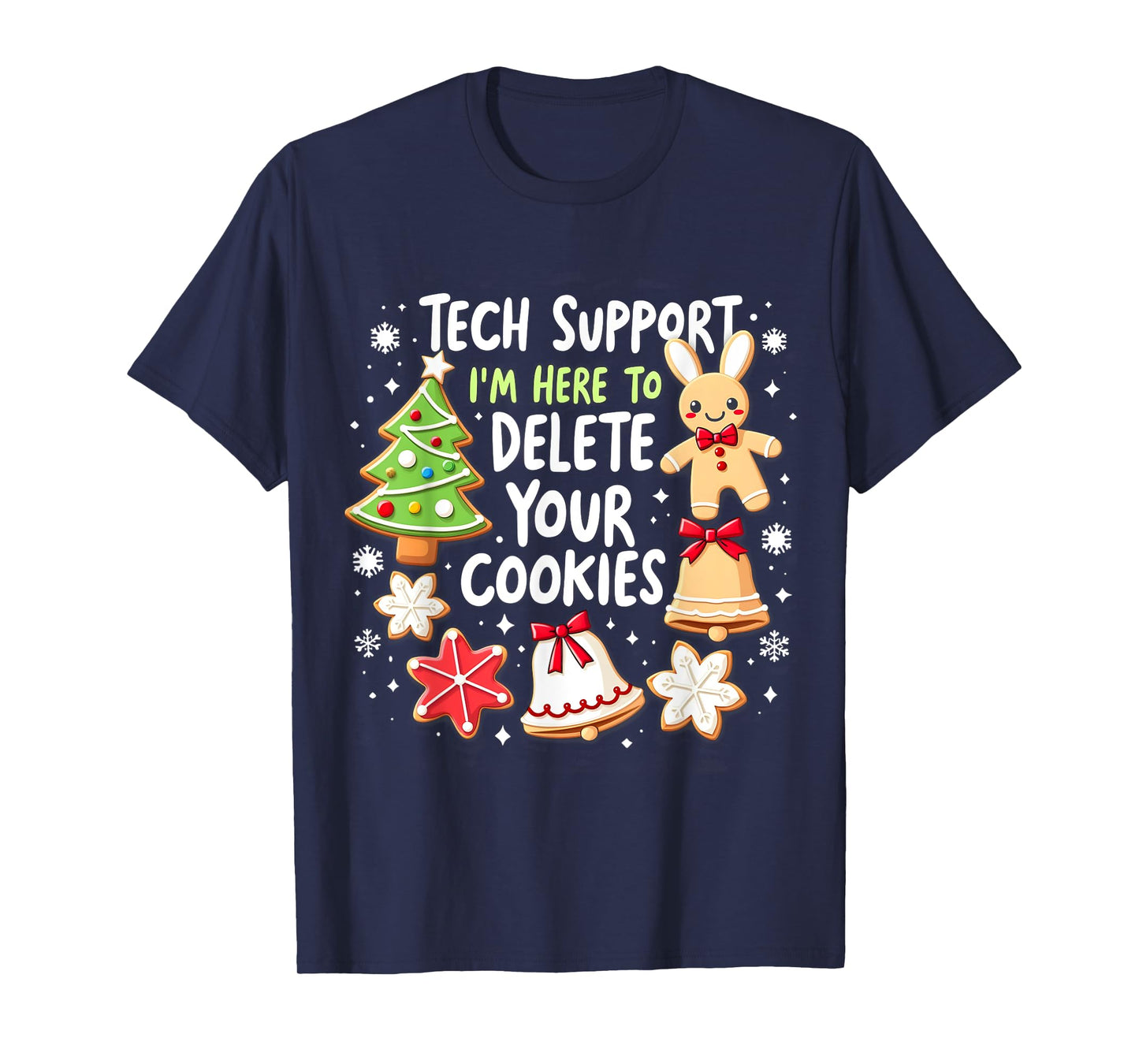 Christmas Tech Support I'm Here To Delete Your Cookies Xmas T-Shirt