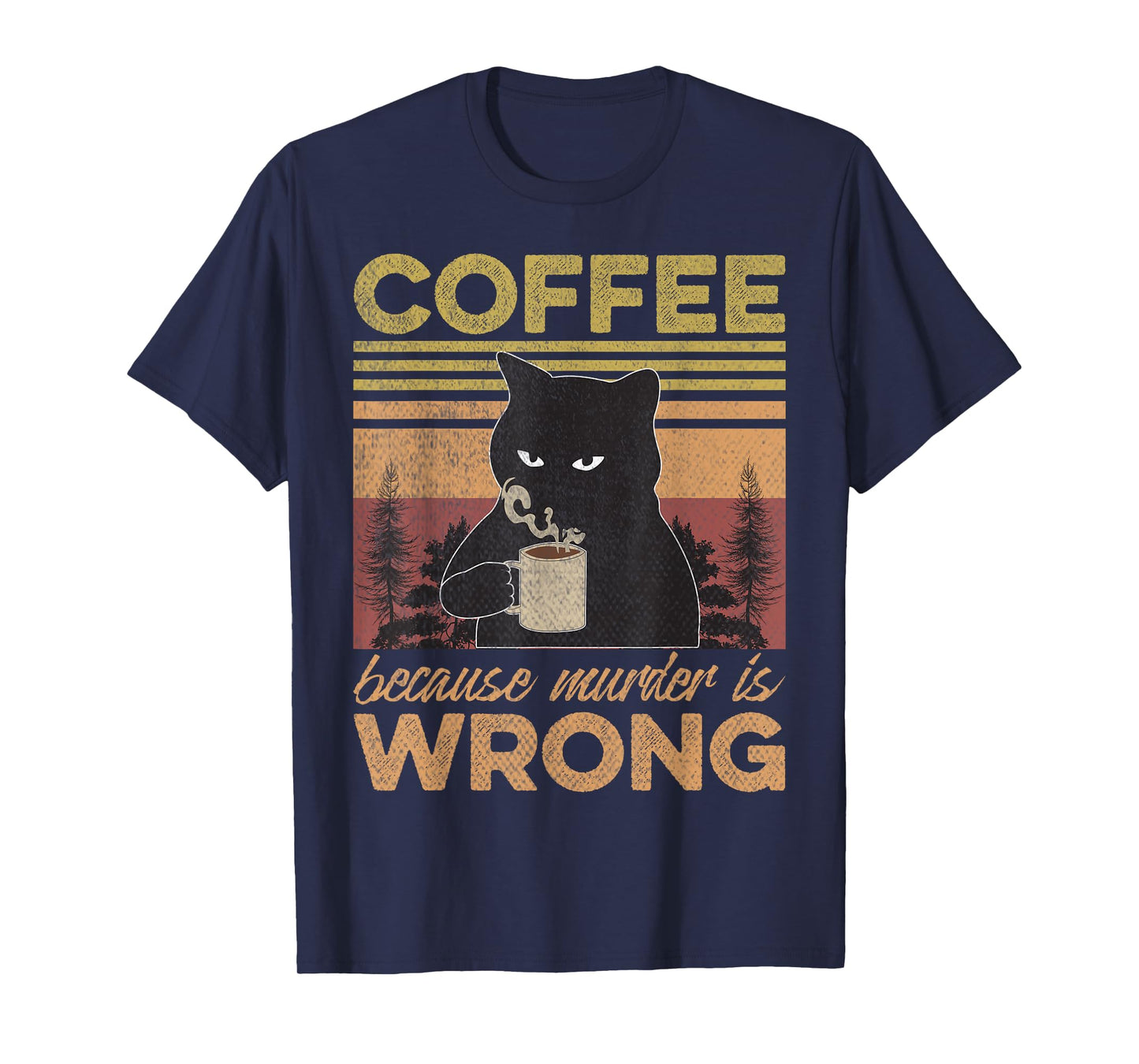 Cat Holding Coffee Because Murder is Wrong Coffee Lovers T-Shirt