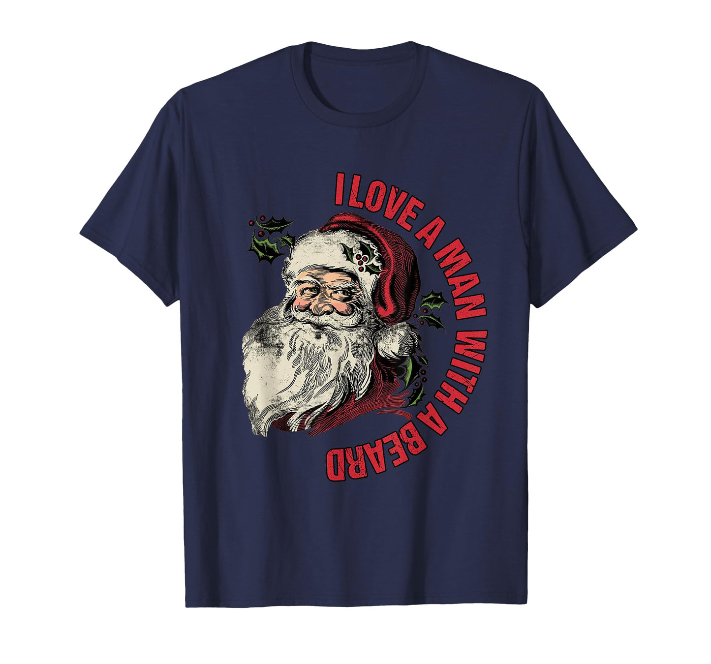 Santa I Love A Man With A Beard Retro Christmas Santa Lovers T-Shirt