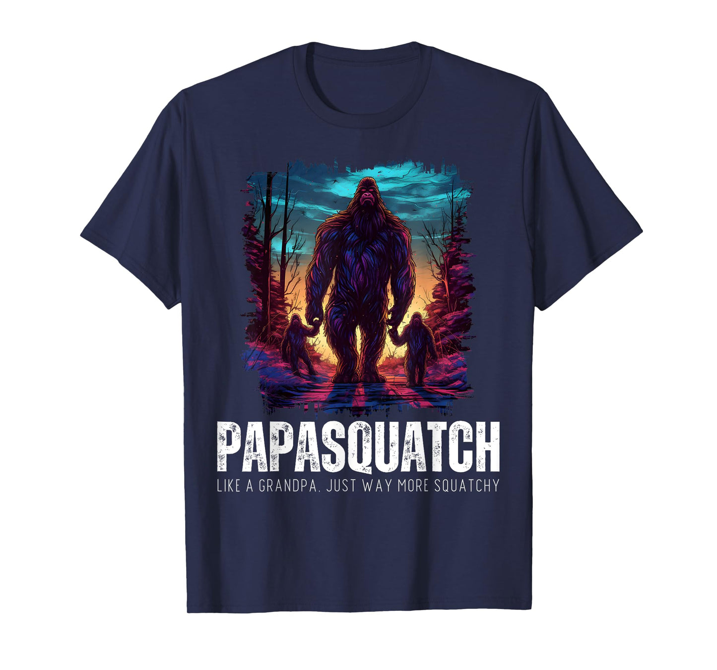 Papasquatch Like A Grandpa Just Way More Squatchy Bigfoot T-Shirt