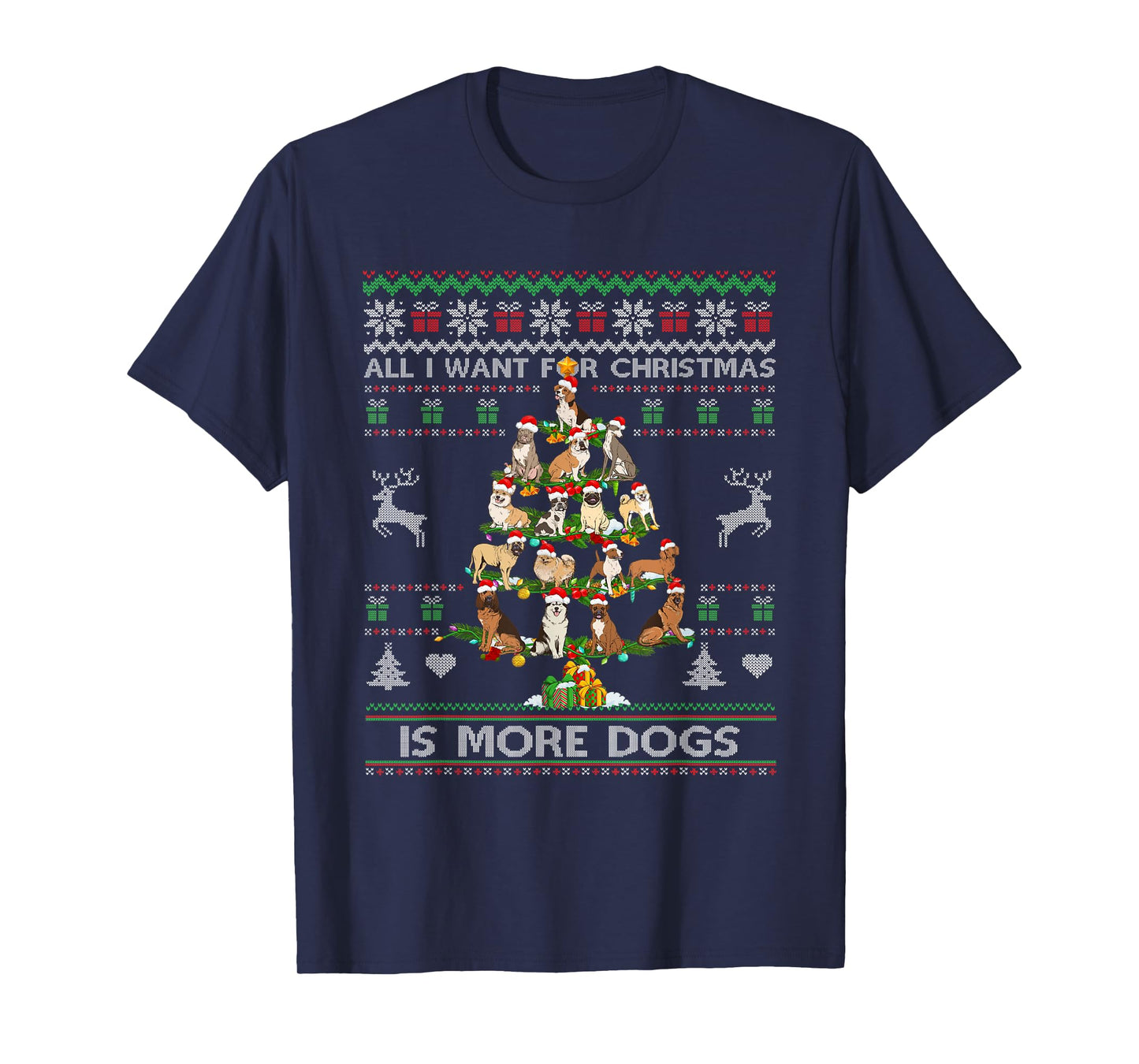 All I Want For Christmas Is More Dogs Ugly Sweater Dog Lover Men Women T-Shirt