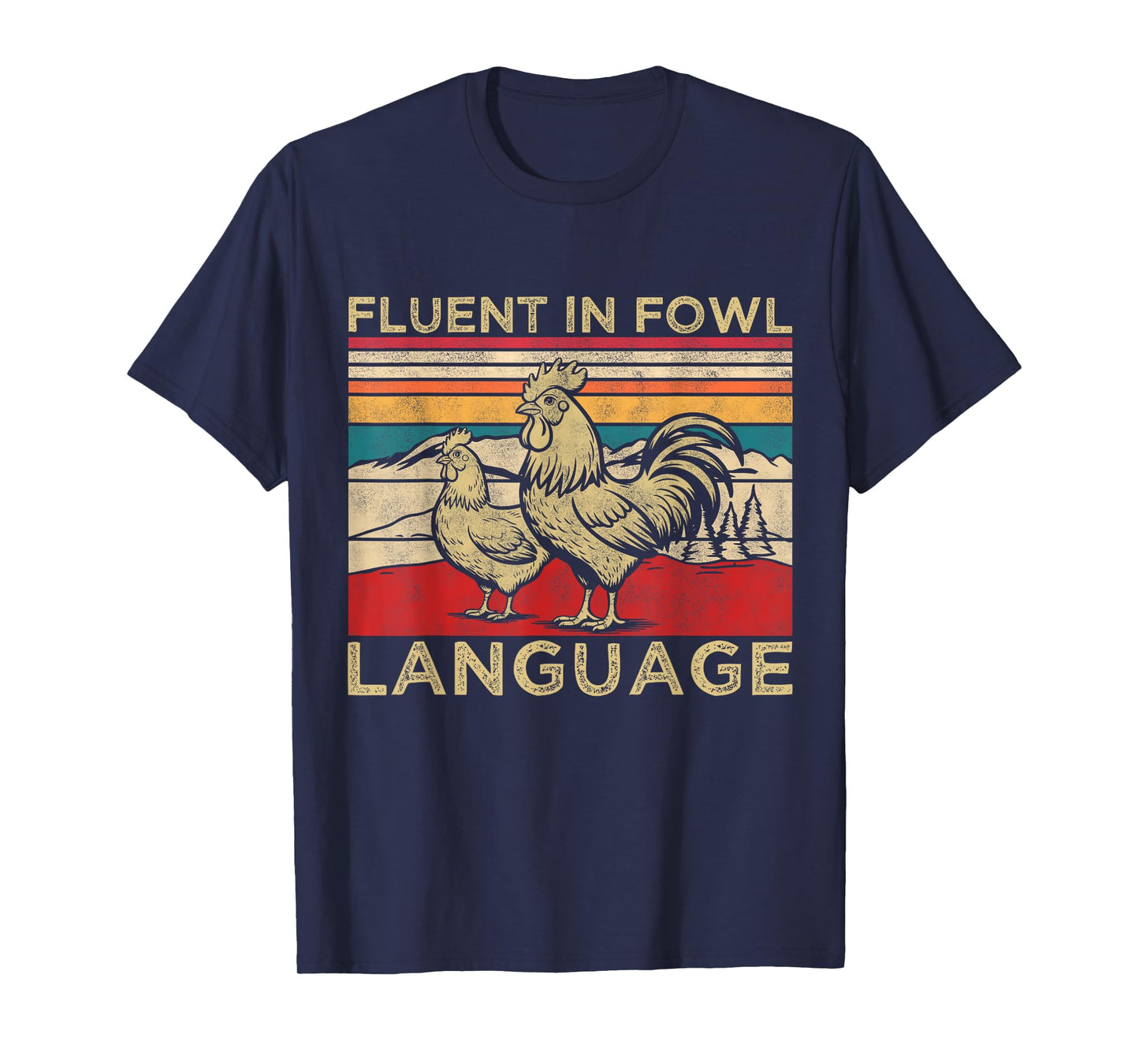 Fluent in Fowl Language Funny Chicken Farm Lover Country Mom T-Shirt