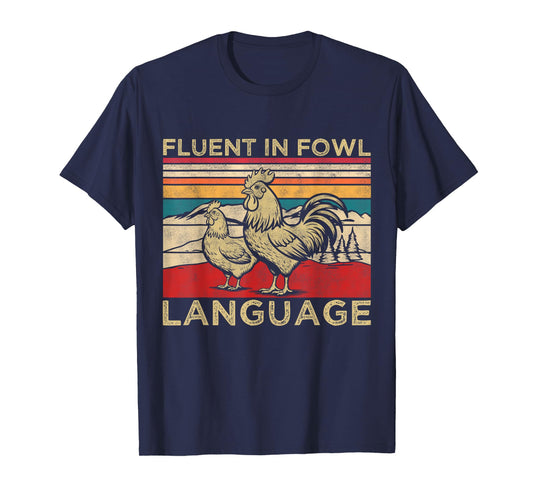 Fluent in Fowl Language Funny Chicken Farm Lover Country Mom T-Shirt