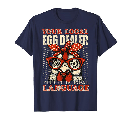 Your Local Egg Dealer Fluent in Fowl Language T-Shirt