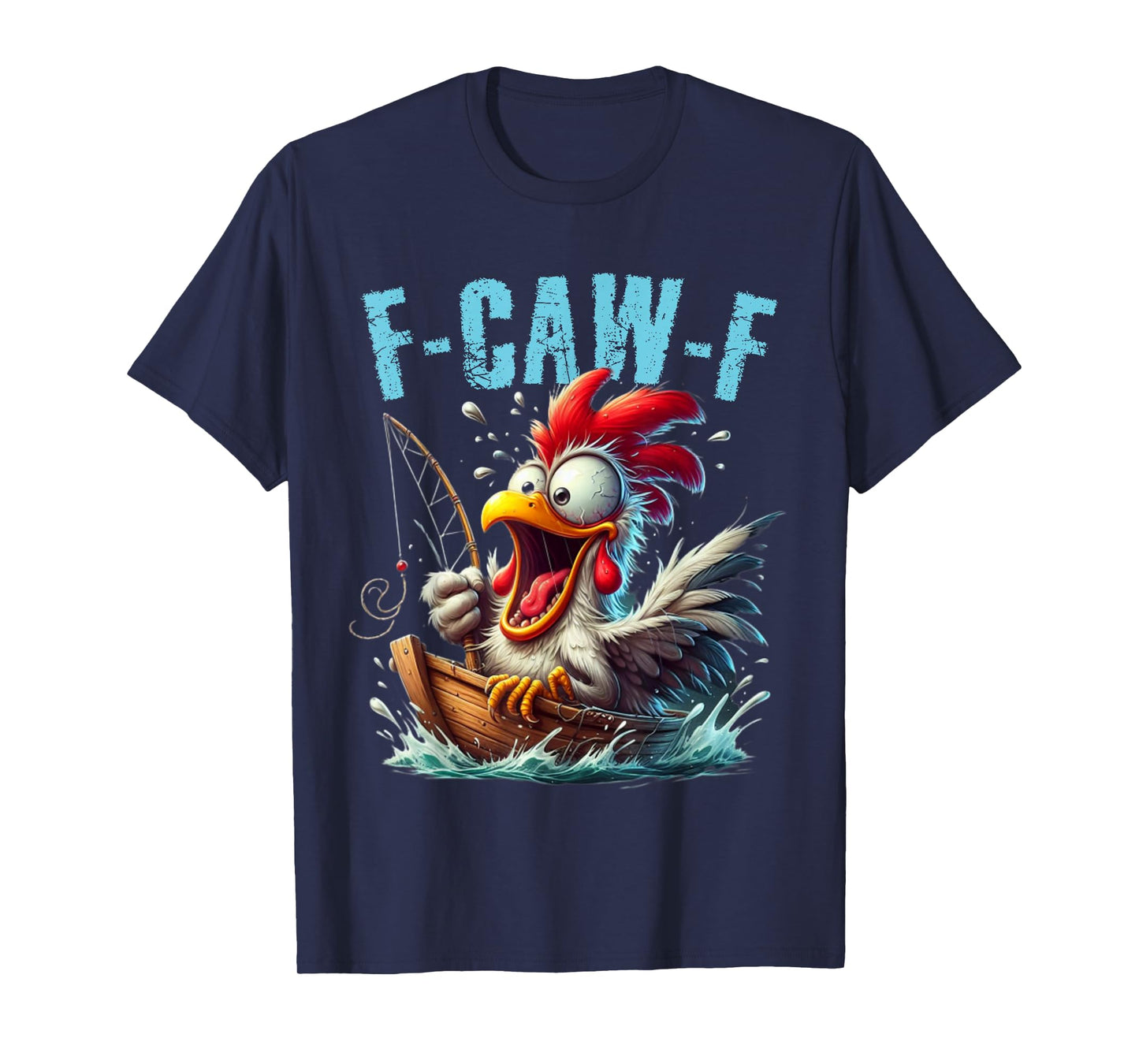 Fishing F-CAW-F Funny Chicken Scream Humor T-Shirt