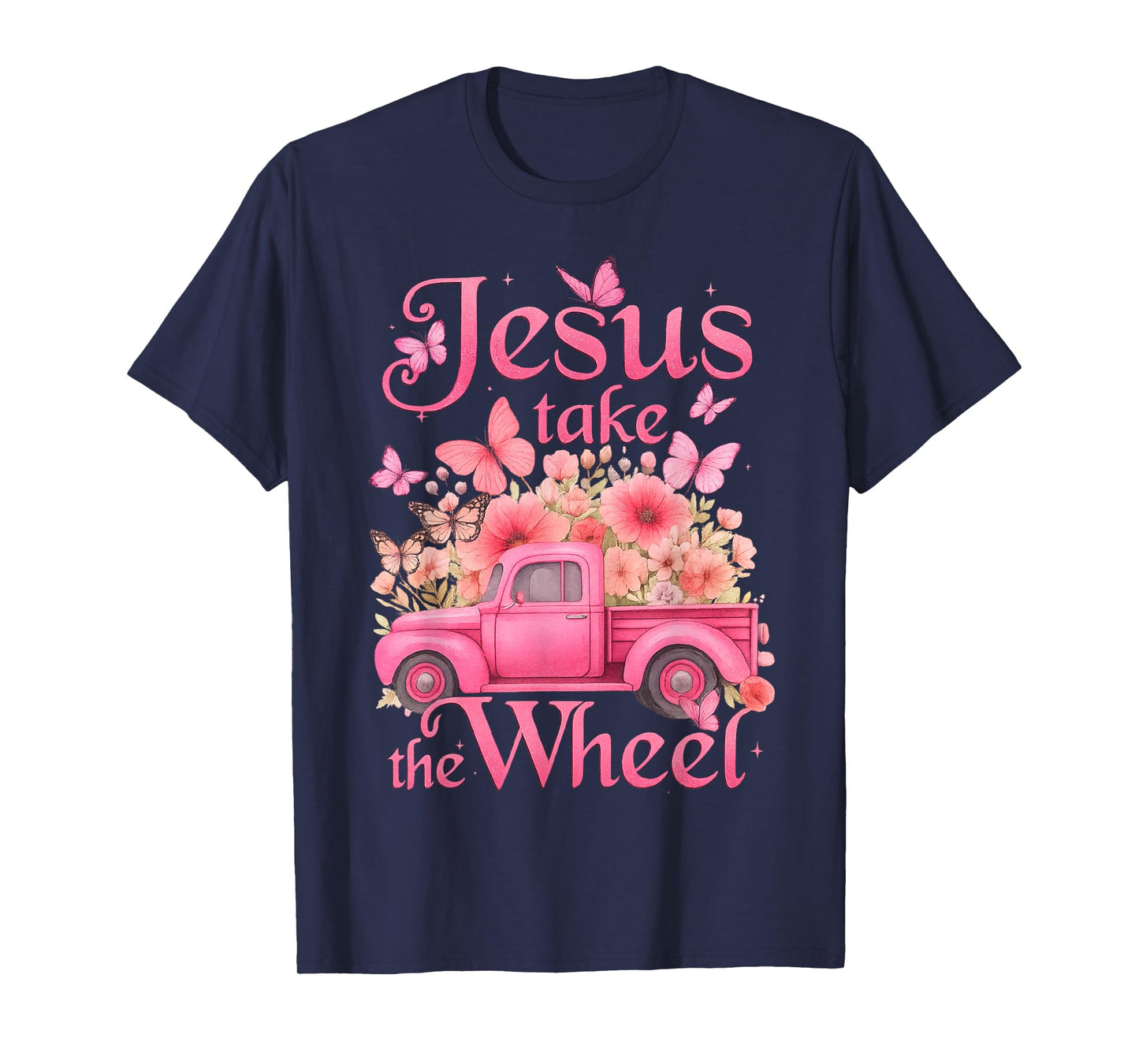 Vintage Jesus Take The Wheel Pink Floral Truck Butterfly T-Shirt