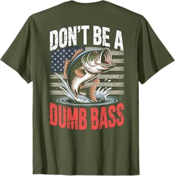 Dont Be A Dumb Bass Funny Dad Fishing Graphic On-Back Mens T-Shirt