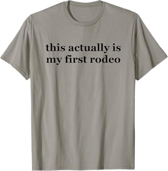 This Actually is My First Rodeo TShirt,Ride Em Cowboy Shirts T-Shirt