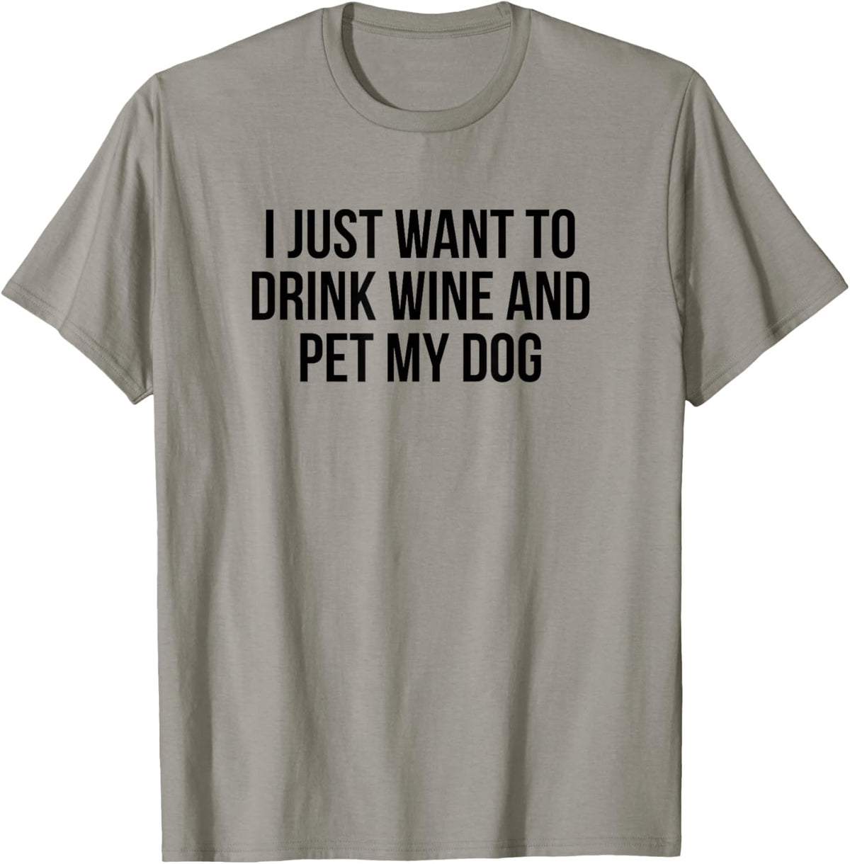 I Just Want to Drink Wine and Pet My Dog Men Women T-shirt