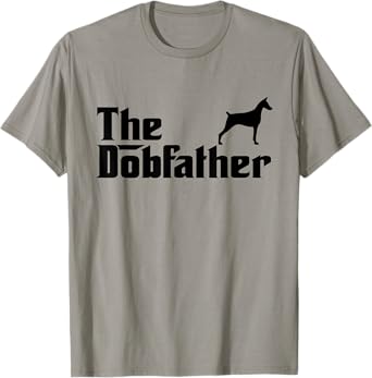 The Dobfather Funny Doberman Pinscher Dog For Father T-Shirt