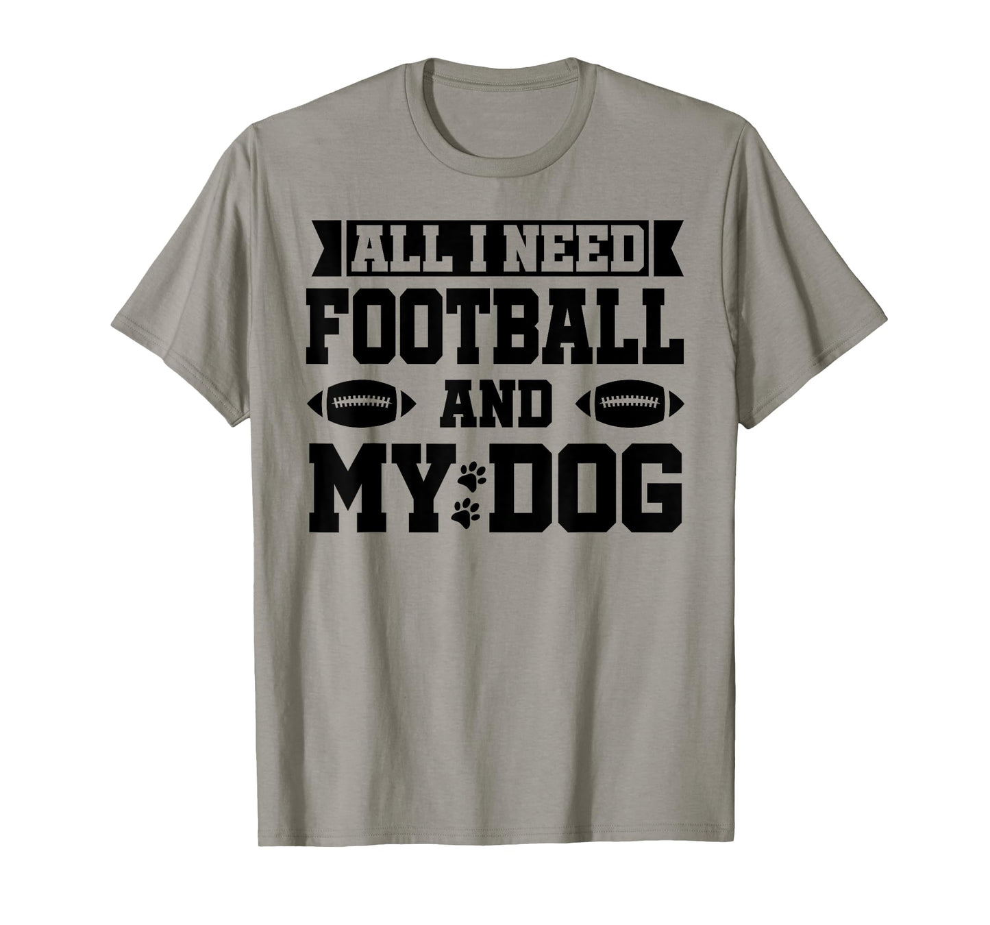 All I Need is Football and My Dog Shirt,Football and My Dogs T-Shirt