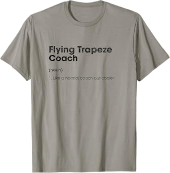Flying Trapeze Coach Definition Funny Acrobatics Humor T-Shirt