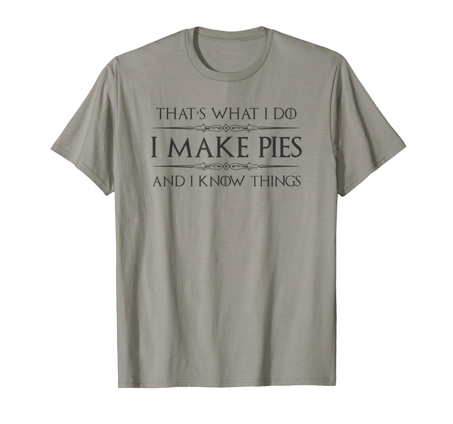 Pie Baker Gifts - I Make Pies and I Know Things Funny Bakery T-Shirt