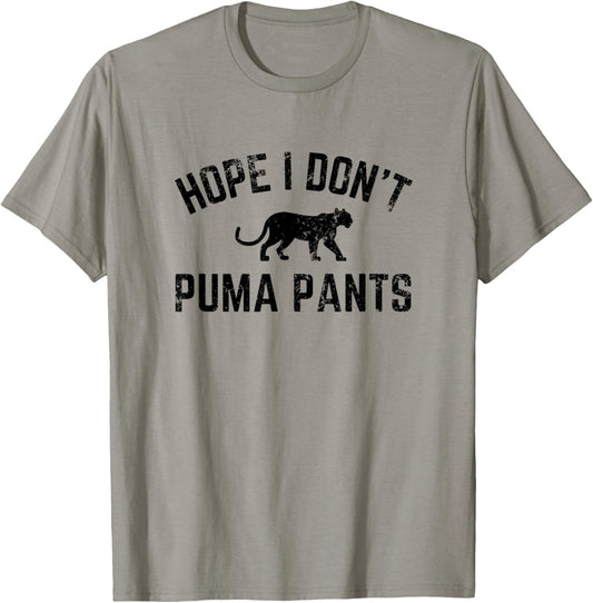 Hope I Don't Puma Pants Funny Cat Lover Cat Pun Cat Quote T-Shirt