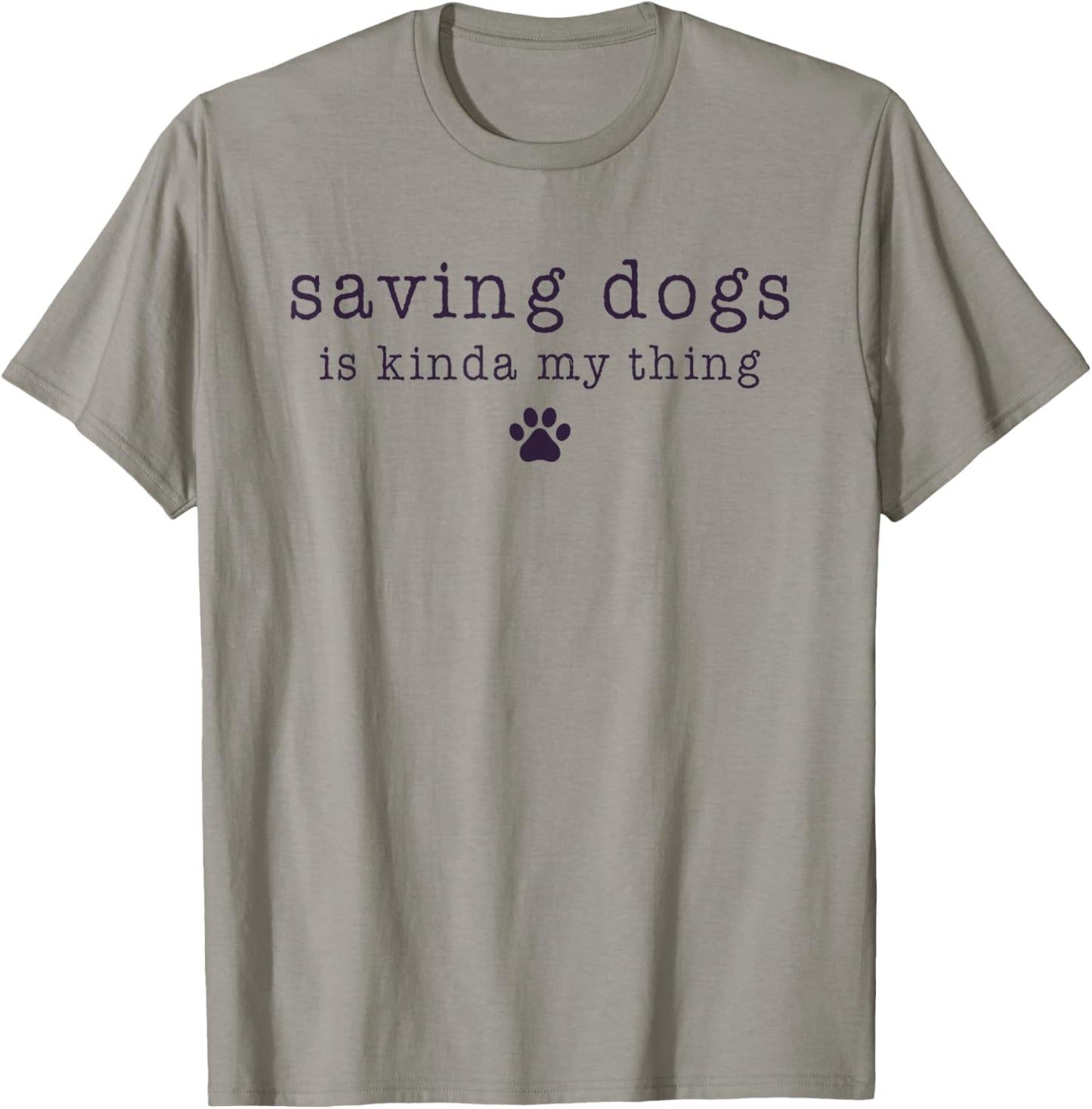 Saving Dogs Is Kinda My Thing Animal Shelter Dog Rescue T-Shirt
