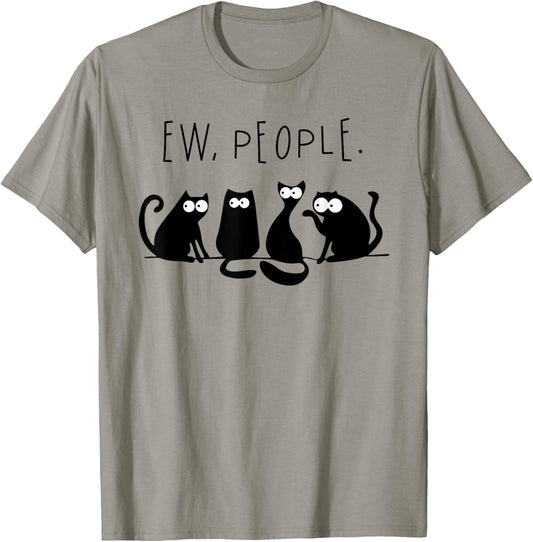 Black Cat Ew People Funny Meowy Cats Funny T-Shirt