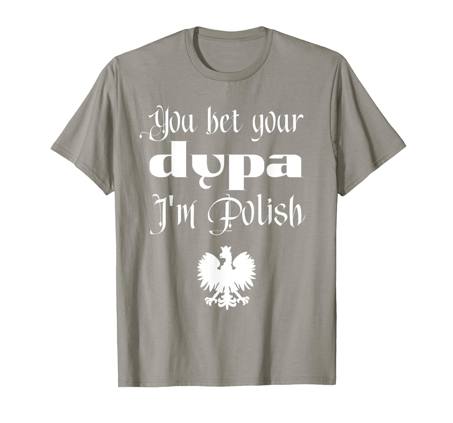 You Bet Your Dupa I'm Polish Funny Dingus Day Dyngus Day T-Shirt