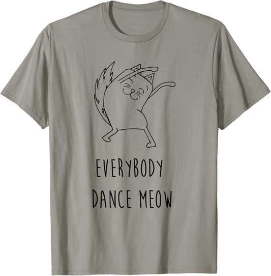 Everybody Dance Meow Funny Cat Saying Slogan Humor T-Shirt