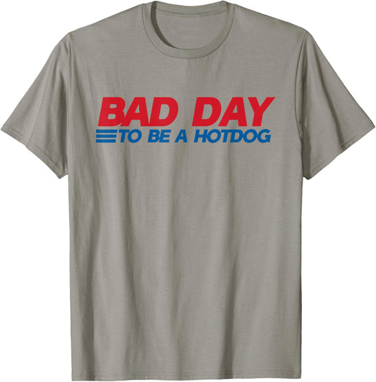 Funny It's A Bad Day To Be A HotDog T-Shirt