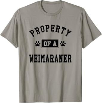 Property Of Weimaraner - Funny Weimaraner Lover Shirt Gift T-Shirt